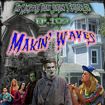 109: Makin' Waves (The Munsters Today Season 3)