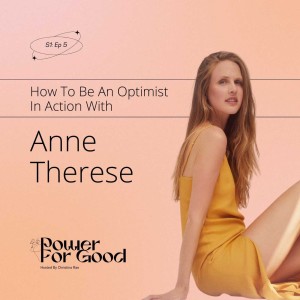 005: How to be an Optimist in Action with Anne Therese Gennari