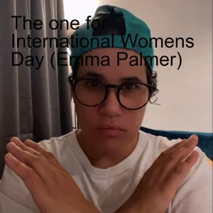 The one for International Womens Day (Emma Palmer)
