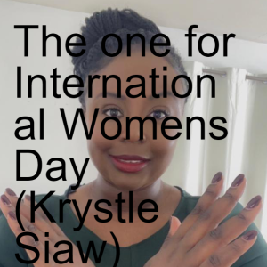 The one for International Womens Day (Krystle Siaw)