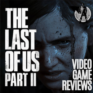 Video Game Reviews: The Last Of Us Part II (Non-Spoiler)