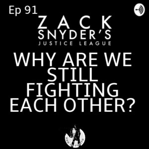 Men In Tights Podcast Ep 91 - #ReleaseTheSnyderCut Part 14: Why Are We Still Fighting Each Other?