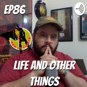 Men In Tights Podcast Ep 86 - Life and Other Things