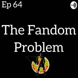 Men In Tights Podcast Ep 64 - The Fandom Problem