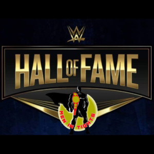 Men In Tights Podcast Ep 34 - WWE Hall Of Fame Class of 2019