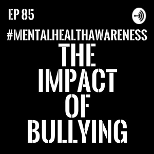 Men In Tights Podcast Ep 85 - #MentalHealthAwareness Part 3: The Impact Of Bullying