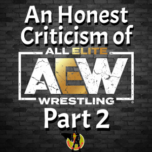 Men In Tights Podcast Ep 128 – An Honest Criticism of AEW (Part 2)