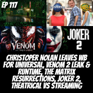 Men In Tights Podcast Ep 117 - Christopher Nolan Leaves WB For Universal, Venom 2 Post-Credit Scene Leak & Runtime, The Matrix Resurrections, Joker 2,...