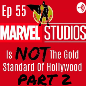 Men In Tights Podcast Ep 55 - The MCU Is NOT The Gold Standard Of Hollywood Part 2