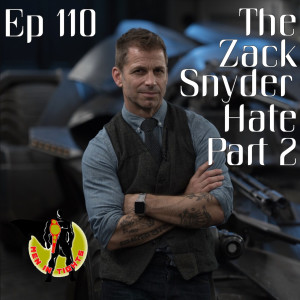 Men In Tights Podcast Ep 110 - The Zack Snyder Hate (Part 2)