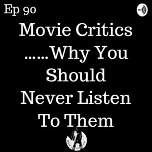 Men In Tights Podcast Ep 90 - Movie Critics……Why You Should Never Listen To Them