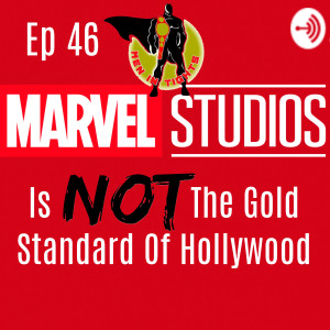 Men In Tights Podcast Ep 46 - The MCU Is NOT The Gold Standard Of Hollywood