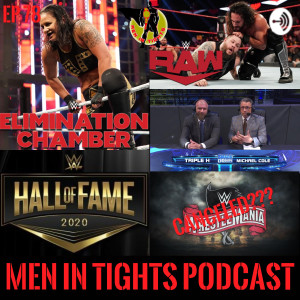 Men In Tights Podcast Ep 78 - Recapping Elimination Chamber, Raw, and SmackDown, Latest WWE Hall Of Fame Inductee, WrestleMania Canceled?