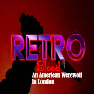 Retro blood 111: An American Werewolf in London