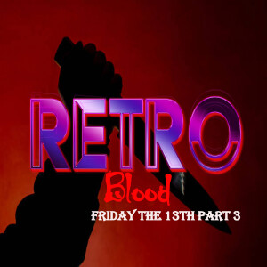 Retro Blood 101: Friday the 13th Part 3: in 3D