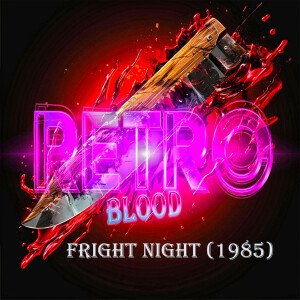 Retro Blood 124: Fright Night (1985)