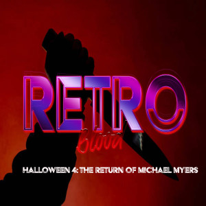 Retro Blood 53: Halloween 4: The Return of Michael Myers