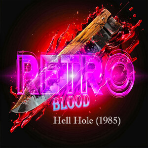 Retro Blood 145: Hell Hole (1985)