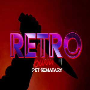 Retro Blood 76: Pet Sematary