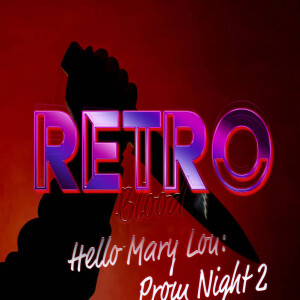 Retro Blood 83: Hello Mary Lou: Prom Night 2