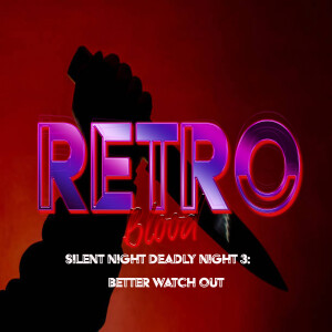 Retro Blood 60: Silent Night Deadly Night 3: Better Watch Out