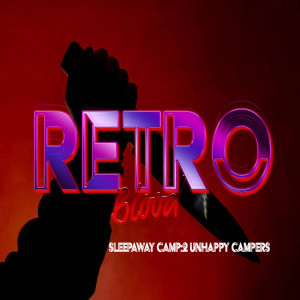 Retro Blood 35: Sleepaway Camp 2: Unhappy Campers
