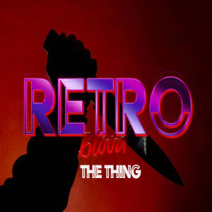 Retro Blood 47: The Thing