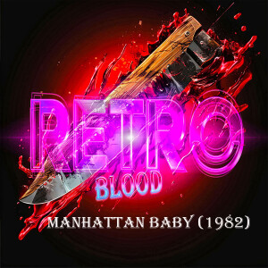 Retro Blood 153: Manhattan Baby (1982)