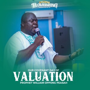 Our Covenant Day of Valuation (Sermon) - Prophet William Oppong Peasah