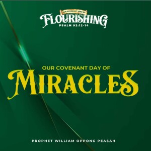 Covenant Day Of Miracles Prophet William Oppong Peasah
