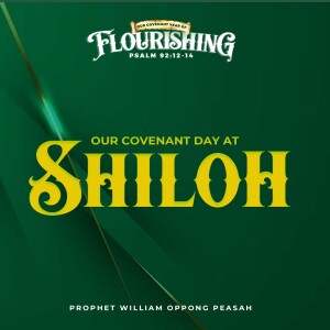 Covenant Day at Shiloh - Prophet William Oppong Peasah