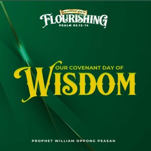 Covenant Day Of Wisdom_Prophet William Oppong Peasah
