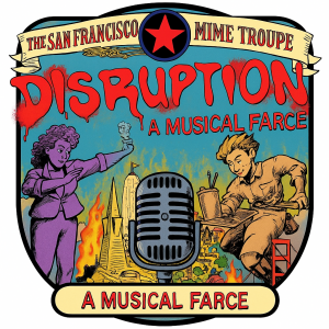 Daniel Savio of the San Francisco Mime Troupe Talks DISRUPTION