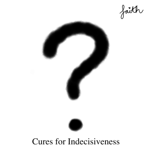 Cures for Indecisiveness