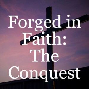 Forged in Faith: The Conquest