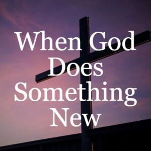 When God Does Something New