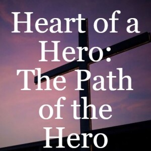 Heart of a Hero: The Path of the Hero