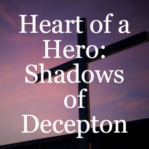 Heart of a Hero: Shadows of Deception