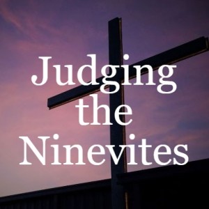 Judging the Ninevites