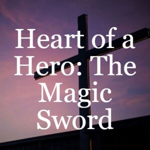 Heart of a Hero: The Magic Sword