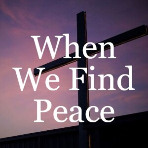 When We Find Peace