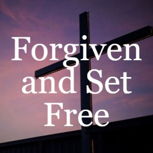 Good News of Great Joy: Forgiven and Set Free
