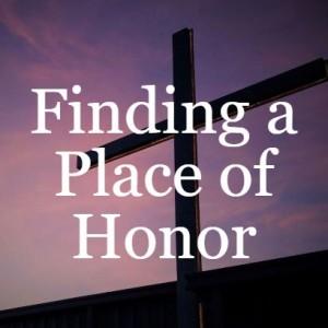Finding a Place of Honor