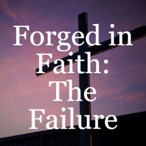 Forged in Faith: The Failure