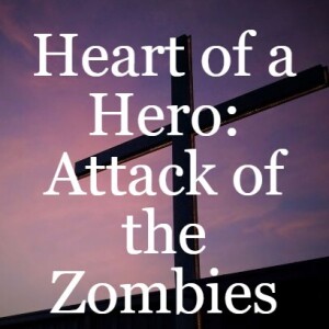Heart of a Hero: Attack of the Zombies