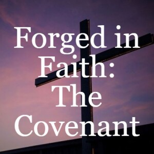 Forged in Faith: The Covenant