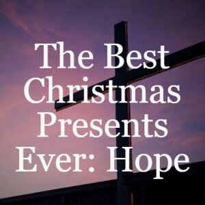 The Best Christmas Presents Ever: Hope