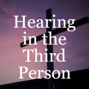 Hearing in the Third Person