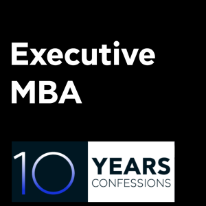 Executive MBA 10 Years | Confessions ~ Episode 1