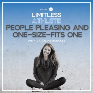 032: People Pleasing & One-Size-Fits-One Mindsets w/ Caroline Burckle